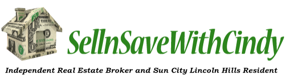 Sell and Save With Cindy - Your Independent Real Estate Broker and Sun City Lincoln Hills Resident